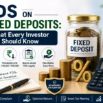 TDS on Fixed Deposits What Every Investor Should Know